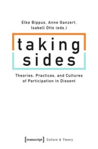 cover of the book Taking Sides: Theories, Practices, and Cultures of Participation in Dissent