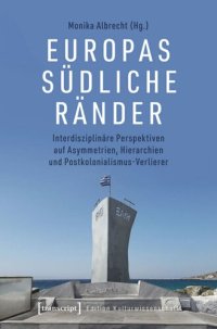 cover of the book Europas südliche Ränder: Interdisziplinäre Perspektiven auf Asymmetrien, Hierarchien und Postkolonialismus-Verlierer