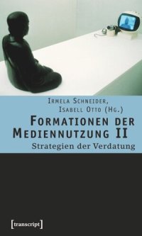 cover of the book Formationen der Mediennutzung II: Strategien der Verdatung