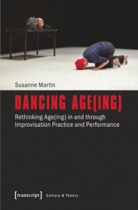 cover of the book Dancing Age(ing): Rethinking Age(ing) in and through Improvisation Practice and Performance