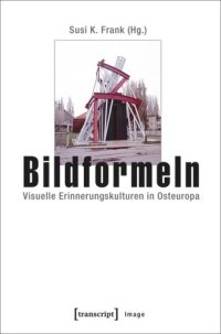 cover of the book Bildformeln: Visuelle Erinnerungskulturen in Osteuropa