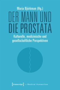 cover of the book Der Mann und die Prostata: Kulturelle, medizinische und gesellschaftliche Perspektiven