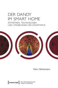 cover of the book Der Dandy im Smart Home: Ästhetiken, Technologien und Umgebungen des Dandyismus