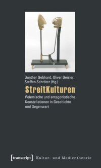 cover of the book StreitKulturen: Polemische und antagonistische Konstellationen in Geschichte und Gegenwart