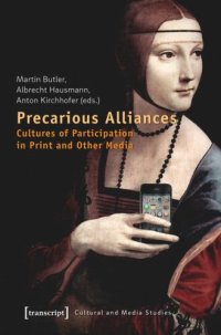 cover of the book Precarious Alliances: Cultures of Participation in Print and Other Media