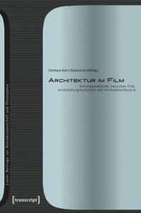 cover of the book Architektur im Film: Korrespondenzen zwischen Film, Architekturgeschichte und Architekturtheorie