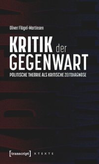 cover of the book Kritik der Gegenwart - Politische Theorie als kritische Zeitdiagnose