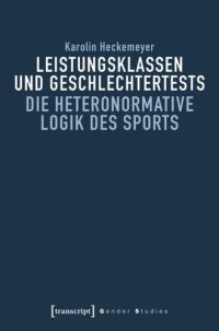 cover of the book Leistungsklassen und Geschlechtertests: Die heteronormative Logik des Sports