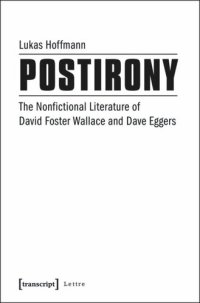 cover of the book Postirony: The Nonfictional Literature of David Foster Wallace and Dave Eggers