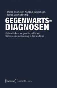 cover of the book Gegenwartsdiagnosen: Kulturelle Formen gesellschaftlicher Selbstproblematisierung in der Moderne