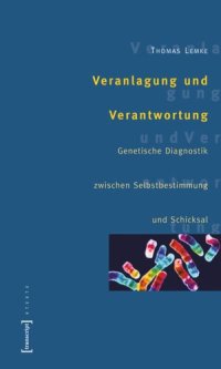 cover of the book Veranlagung und Verantwortung: Genetische Diagnostik zwischen Selbstbestimmung und Schicksal