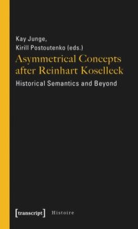 cover of the book Asymmetrical Concepts after Reinhart Koselleck: Historical Semantics and Beyond