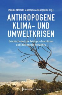 cover of the book Anthropogene Klima- und Umweltkrisen: Griechisch-deutsche Beiträge zu Ecocriticism und Environmental Humanities