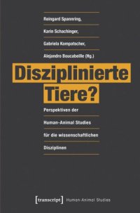 cover of the book Disziplinierte Tiere?: Perspektiven der Human-Animal Studies für die wissenschaftlichen Disziplinen