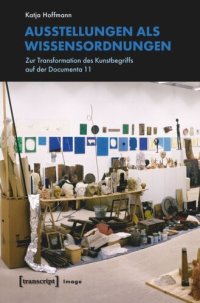 cover of the book Ausstellungen als Wissensordnungen: Zur Transformation des Kunstbegriffs auf der Documenta 11