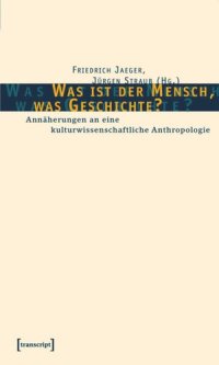 cover of the book Was ist der Mensch, was Geschichte?: Annäherungen an eine kulturwissenschaftliche Anthropologie