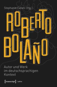 cover of the book Roberto Bolaño: Autor und Werk im deutschsprachigen Kontext