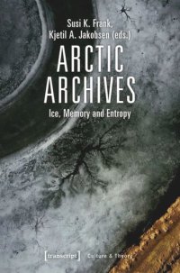 cover of the book Arctic Archives: Ice, Memory and Entropy