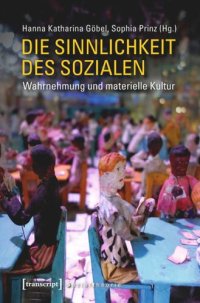 cover of the book Die Sinnlichkeit des Sozialen: Wahrnehmung und materielle Kultur