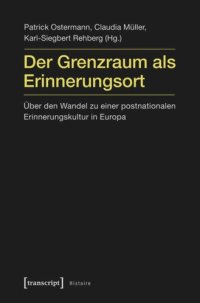 cover of the book Der Grenzraum als Erinnerungsort: Über den Wandel zu einer postnationalen Erinnerungskultur in Europa