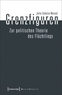 cover of the book Grenzfiguren - Zur politischen Theorie des Flüchtlings