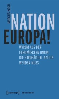 cover of the book Nation Europa!: Warum aus der Europäischen Union die Europäische Nation werden muss