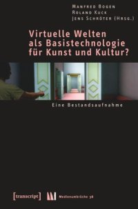 cover of the book Virtuelle Welten als Basistechnologie für Kunst und Kultur?: Eine Bestandsaufnahme