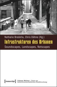 cover of the book Infrastrukturen des Urbanen: Soundscapes, Landscapes, Netscapes