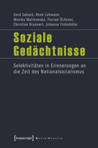 cover of the book Soziale Gedächtnisse: Selektivitäten in Erinnerungen an die Zeit des Nationalsozialismus