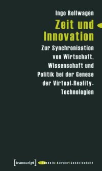 cover of the book Zeit und Innovation: Zur Synchronisation von Wirtschaft, Wissenschaft und Politik bei der Genese der Virtual-Reality-Technologien