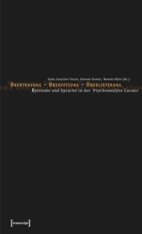 cover of the book Übertragung - Übersetzung - Überlieferung: Episteme und Sprache in der Psychoanalyse Lacans