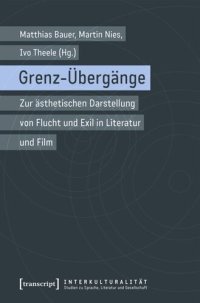 cover of the book Grenz-Übergänge: Zur ästhetischen Darstellung von Flucht und Exil in Literatur und Film