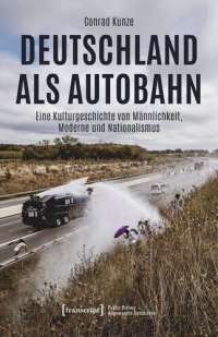 cover of the book Deutschland als Autobahn: Eine Kulturgeschichte von Männlichkeit, Moderne und Nationalismus