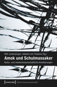 cover of the book Amok und Schulmassaker: Kultur- und medienwissenschaftliche Annäherungen