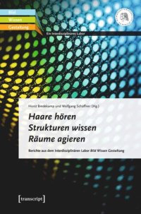 cover of the book Haare hören - Strukturen wissen - Räume agieren: Berichte aus dem Interdisziplinären Labor Bild Wissen Gestaltung