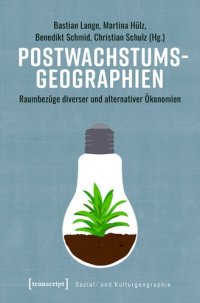 cover of the book Postwachstumsgeographien: Raumbezüge diverser und alternativer Ökonomien