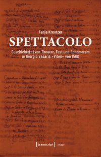 cover of the book Spettacolo: Geschichte(n) von Theater, Fest und Ephemerem in Giorgio Vasaris »Viten« von 1568