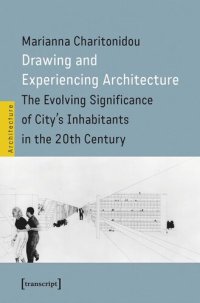 cover of the book Drawing and Experiencing Architecture: The Evolving Significance of City's Inhabitants in the 20th Century