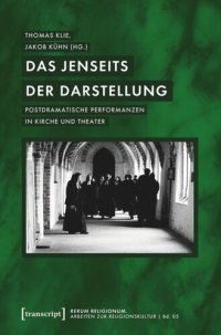 cover of the book Das Jenseits der Darstellung: Postdramatische Performanzen in Kirche und Theater