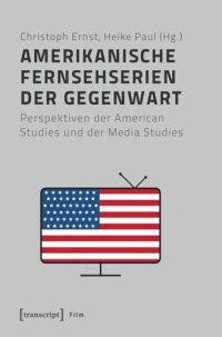 cover of the book Amerikanische Fernsehserien der Gegenwart: Perspektiven der American Studies und der Media Studies