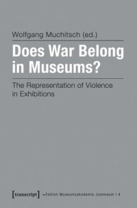 cover of the book Does War Belong in Museums?: The Representation of Violence in Exhibitions