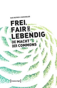 cover of the book Frei, fair und lebendig - Die Macht der Commons