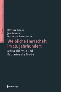 cover of the book Weibliche Herrschaft im 18. Jahrhundert: Maria Theresia und Katharina die Große