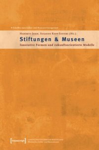 cover of the book Stiftungen & Museen: Innovative Formen und zukunftsorientierte Modelle