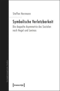 cover of the book Symbolische Verletzbarkeit: Die doppelte Asymmetrie des Sozialen nach Hegel und Levinas