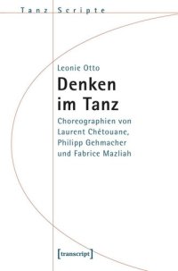 cover of the book Denken im Tanz: Choreographien von Laurent Chétouane, Philipp Gehmacher und Fabrice Mazliah