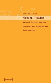 cover of the book Mensch - Natur: Helmuth Plessner und das Konzept einer dialektischen Anthropologie