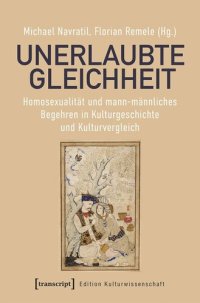 cover of the book Unerlaubte Gleichheit: Homosexualität und mann-männliches Begehren in Kulturgeschichte und Kulturvergleich