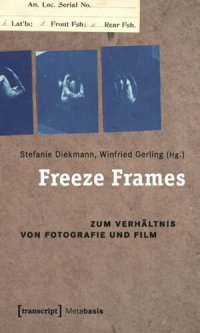 cover of the book Freeze Frames: Zum Verhältnis von Fotografie und Film