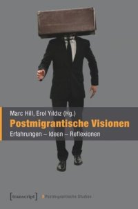 cover of the book Postmigrantische Visionen: Erfahrungen - Ideen - Reflexionen